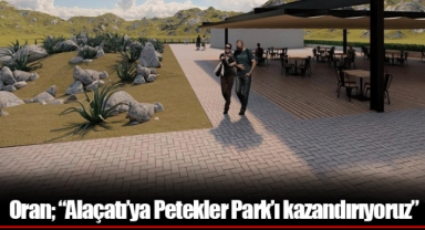 Oran; “Alaçatı’ya Petekler Park’ı kazandırıyoruz”