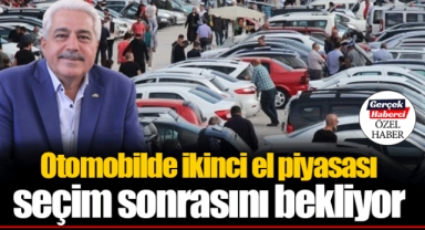 Otomobilde ikinci el piyasası seçim sonrasını bekliyor
