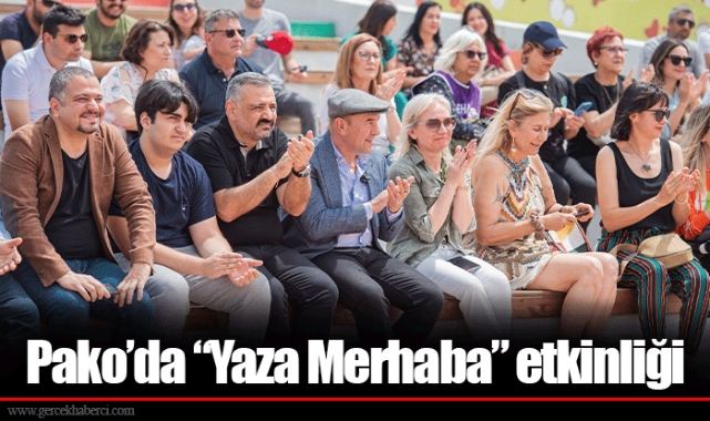 Pako’da “Yaza Merhaba” etkinliği