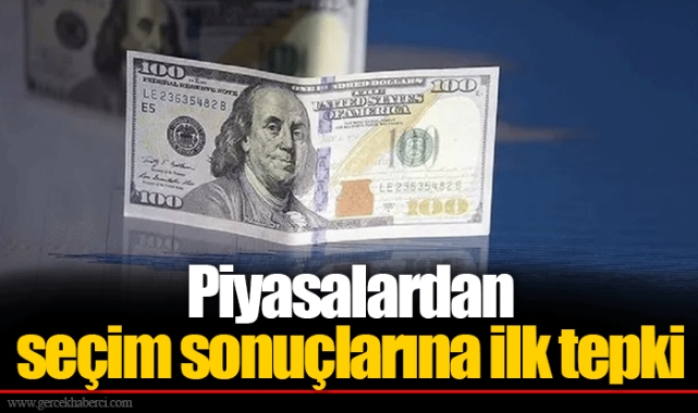 Piyasalardan seçim sonuçlarına ilk tepki