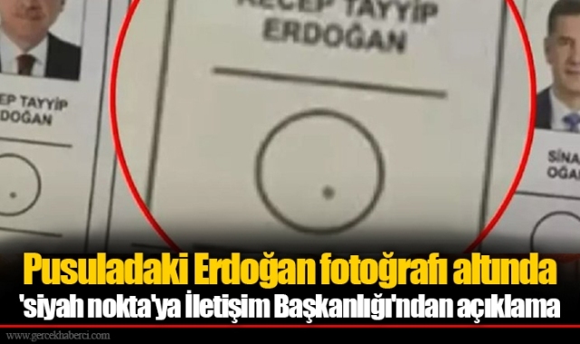 Pusuladaki Erdoğan fotoğrafı altında 'siyah nokta'ya İletişim Başkanlığı'ndan açıklama