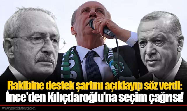 Rakibine destek şartını açıklayıp söz verdi: Muharrem İnce&#039;den Kılıçdaroğlu&#039;na seçim çağrısı!