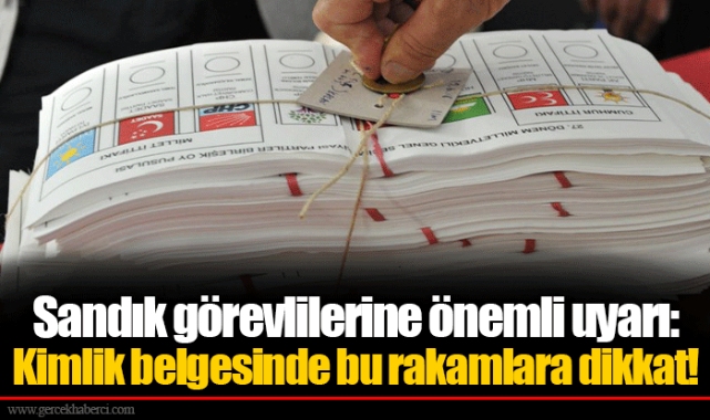 Sandık görevlilerine önemli uyarı: Kimlik belgesinde bu rakamlara dikkat!