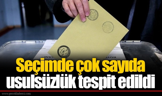 Seçimde çok sayıda usulsüzlük tespit edildi