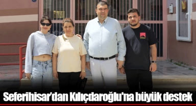 Seferihisar’dan Kılıçdaroğlu'na büyük destek