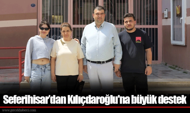 Seferihisar’dan Kılıçdaroğlu'na büyük destek