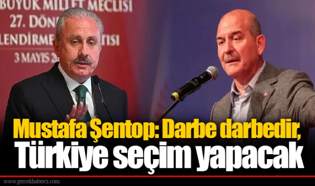 Mustafa Şentop: Darbe darbedir, Türkiye seçim yapacak