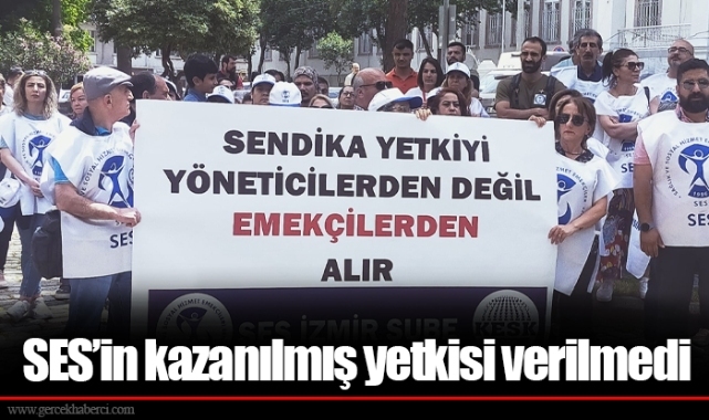 SES’in kazanılmış yetkisi verilmedi