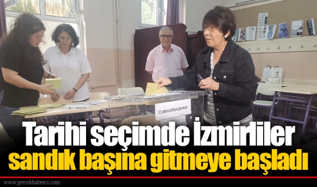 Tarihi seçimde İzmirliler sandık başına gitmeye başladı