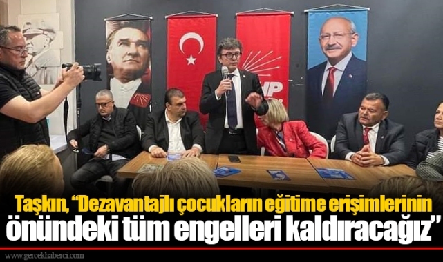 Taşkın, "Dezavantajlı çocukların eğitime erişimlerinin önündeki tüm engelleri kaldıracağız"