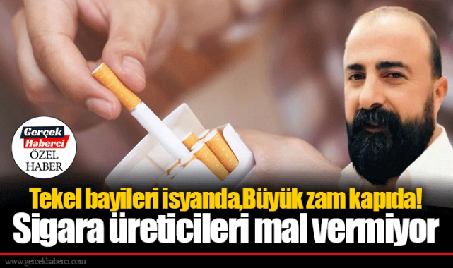 Tekel bayileri isyanda, Büyük zam kapıda!  Sigara üreticileri mal vermiyor