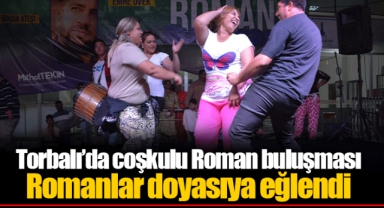 Torbalı’da coşkulu Roman buluşması