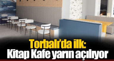 Torbalı’da ilk: Kitap Kafe yarın açılıyor