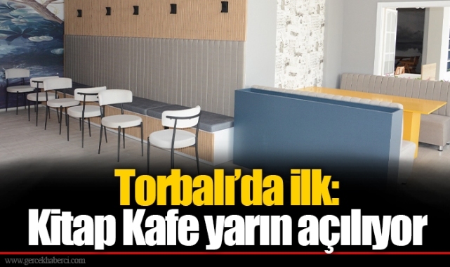 Torbalı’da ilk: Kitap Kafe yarın açılıyor