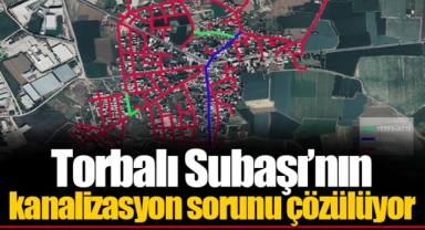 Torbalı Subaşı’nın kanalizasyon sorunu çözülüyor