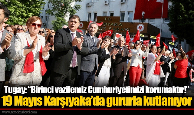 Tugay: “Birinci vazifemiz Cumhuriyetimizi korumaktır!” 