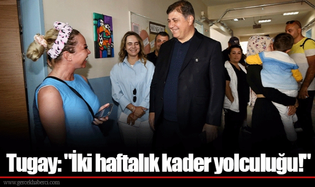 Tugay: "İki haftalık kader yolculuğu!"