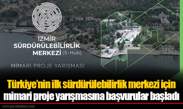 Türkiye’nin ilk sürdürülebilirlik merkezi için mimari proje yarışmasına başvurular başladı