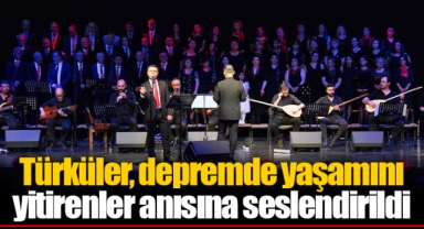 Türküler, depremde yaşamını yitirenler anısına seslendirildi