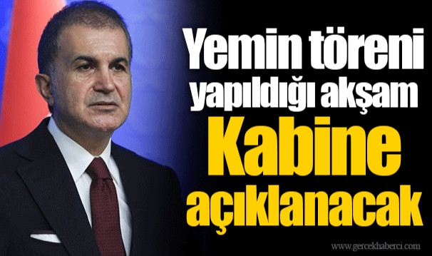 Yemin töreni yapıldığı akşam Kabine açıklanacak