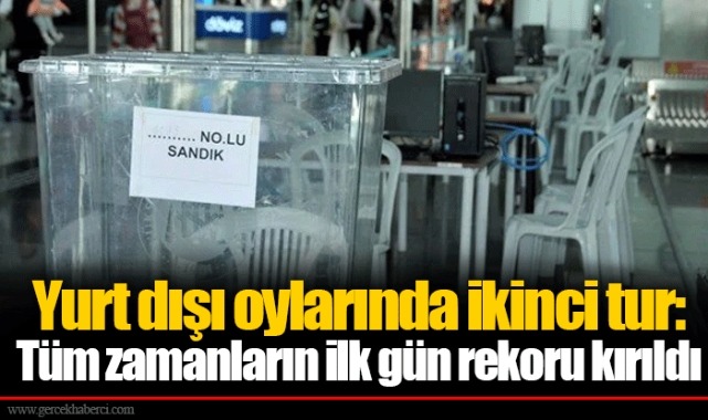 Yurt dışı oylarında ikinci tur: Tüm zamanların ilk gün rekoru kırıldı