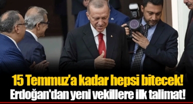 15 Temmuz'a kadar hepsi bitecek! Cumhurbaşkanı Erdoğan'dan yeni vekillere ilk talimat!