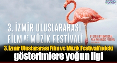 3. İzmir Uluslararası Film ve Müzik Festivali’ndeki gösterimlere yoğun ilgi
