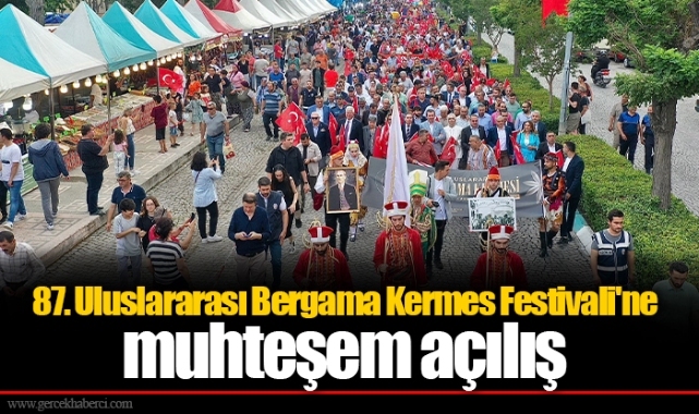 87. Uluslararası Bergama Kermes Festivali'ne muhteşem açılış