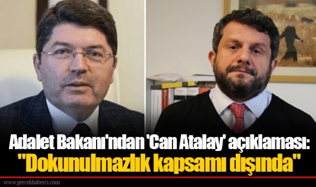 Adalet Bakanı'ndan 'Can Atalay' açıklaması: "Dokunulmazlık kapsamı dışında"