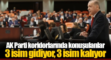 AK Parti koridorlarında konuşulanlar: 3 isim gidiyor, 3 isim kalıyor