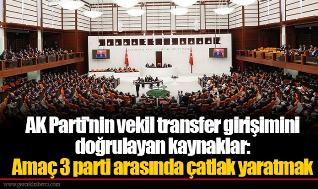 AK Parti'nin vekil transfer girişimini doğrulayan kaynaklar: Amaç 3 parti arasında çatlak yaratmak