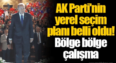 AK Parti'nin yerel seçim planı belli oldu! Bölge bölge çalışma