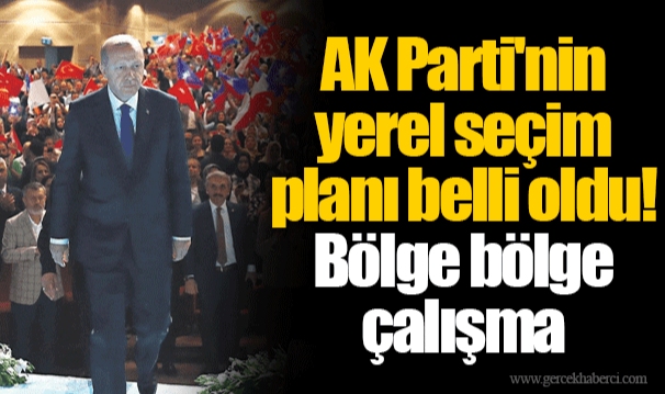 AK Parti'nin yerel seçim planı belli oldu! Bölge bölge çalışma