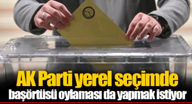 AK Parti yerel seçimde başörtüsü oylaması da yapmak istiyor