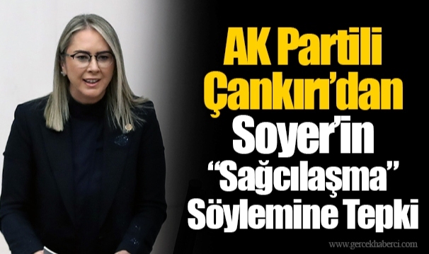 AK Partili Çankırı’dan Soyer’in “Sağcılaşma” Söylemine Tepki