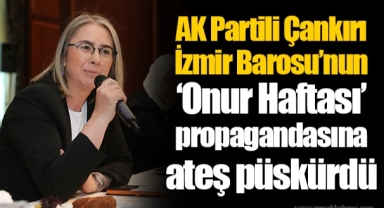 AK Partili Çankırı İzmir Barosu’nun ‘Onur Haftası’ propagandasına ateş püskürdü