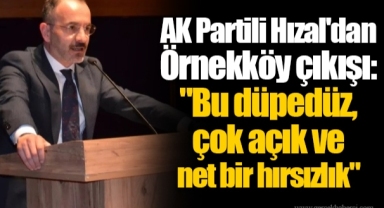 AK Partili Hızal'dan Örnekköy çıkışı:
