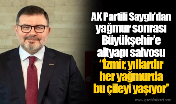 AK Partili Sayglı’dan yağmur sonrası Büyükşehir’e altyapı salvosu ‘’İzmir, yıllardır her yağmurda bu çileyi yaşıyor’’