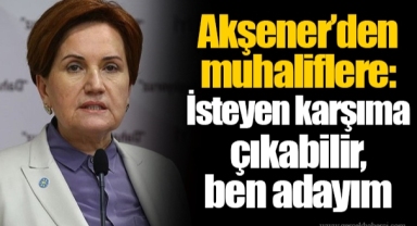 Akşener’den muhaliflere: İsteyen karşıma çıkabilir, ben adayım