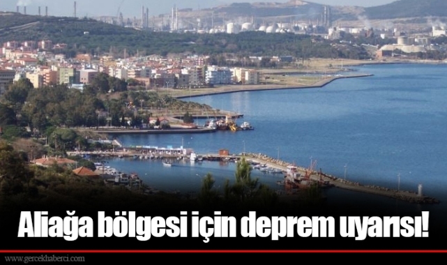 Aliağa bölgesi için deprem uyarısı!
