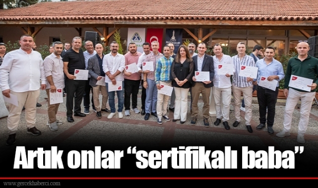 Artık onlar “sertifikalı baba”