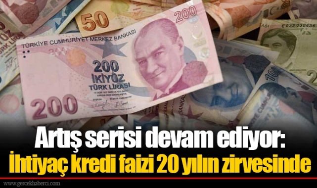 Artış serisi devam ediyor: İhtiyaç kredi faizi 20 yılın zirvesinde