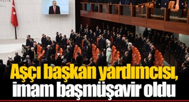 Aşçı başkan yardımcısı, imam başmüşavir oldu