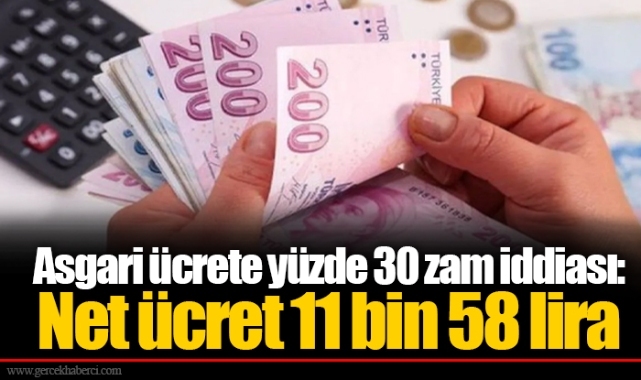 Asgari ücrete yüzde 30 zam iddiası: Net ücret 11 bin 58 lira