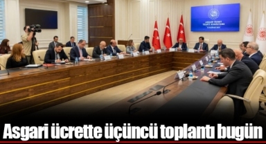 Asgari ücrette üçüncü toplantı bugün