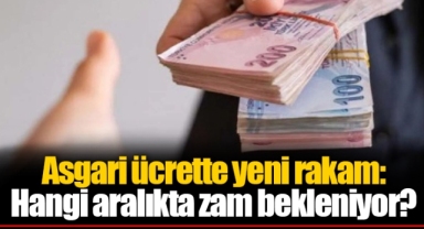 Asgari ücrette yeni rakam: Hangi aralıkta zam bekleniyor?