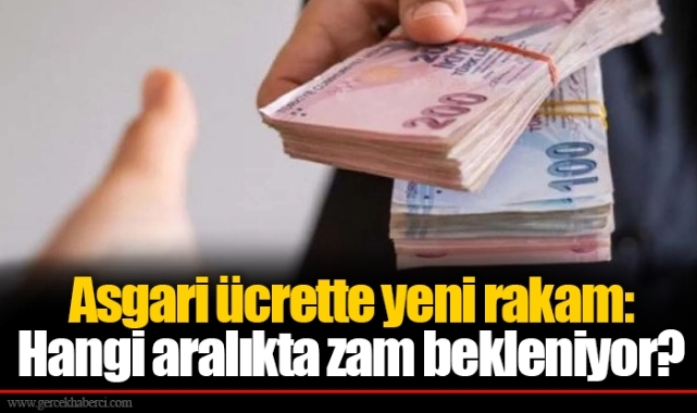 Asgari ücrette yeni rakam: Hangi aralıkta zam bekleniyor?