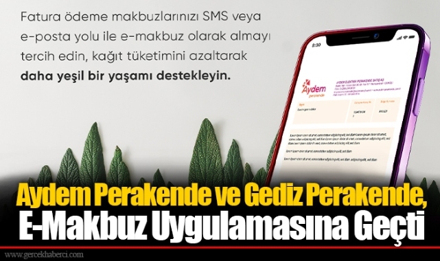 Aydem Perakende ve Gediz Perakende, E-Makbuz Uygulamasına Geçti