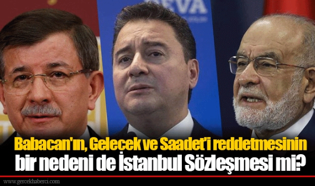 Babacan'ın, Gelecek ve Saadet'i reddetmesinin bir nedeni de İstanbul Sözleşmesi mi?