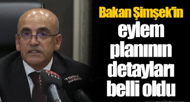 Bakan Şimşek'in eylem planının detayları belli oldu